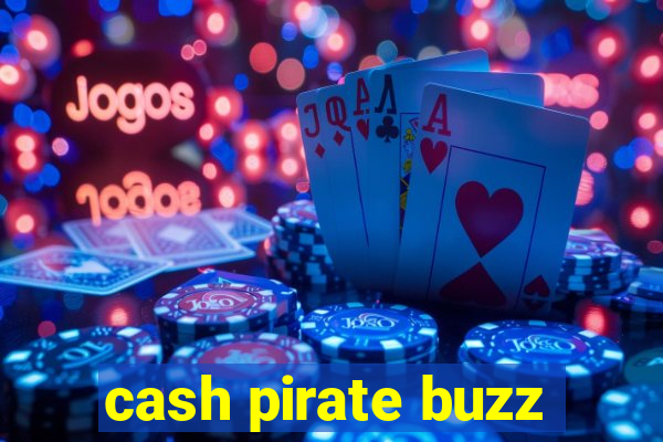 cash pirate buzz